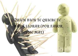 quien bien te quiere...